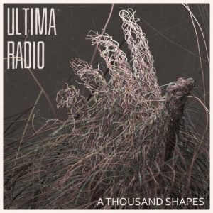Ultima Radio  A Thousand Shapes (2017) Album Info