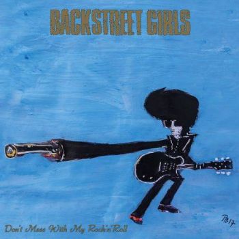 Backstreet Girls - Don't Mess With My Rock'n'Roll (2017) Album Info