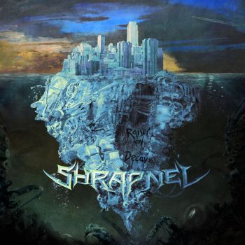 Shrapnel - Raised On Decay (2017) Album Info