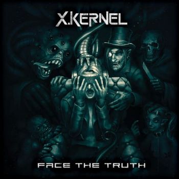 X.Kernel - Face the Truth (2017) Album Info