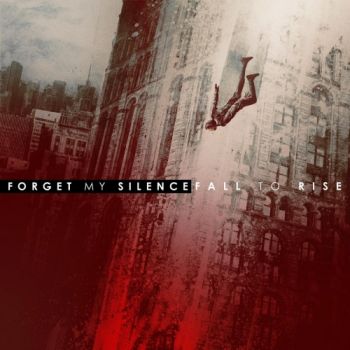 Forget My Silence - Fall to Rise (2017) Album Info