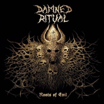 Damned Ritual - Roots Of Evil (2017) Album Info