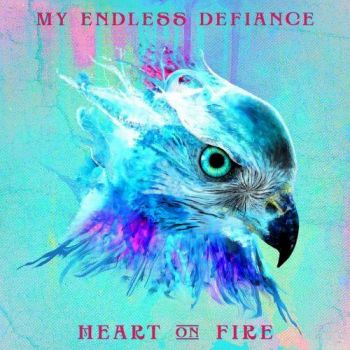 My Endless Defiance - Heart on Fire (2017) Album Info