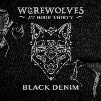 Werewolves at Hour 30 - Black Denim (2017) Album Info