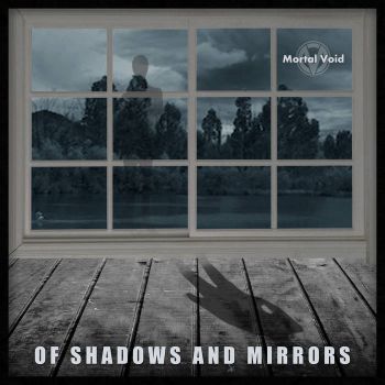 Mortal Void - Of Shadows And Mirrors (2017) Album Info