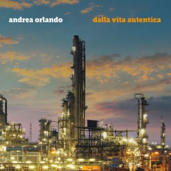 Andrea Orlando - Dalla Vita Autentica (2017) Album Info