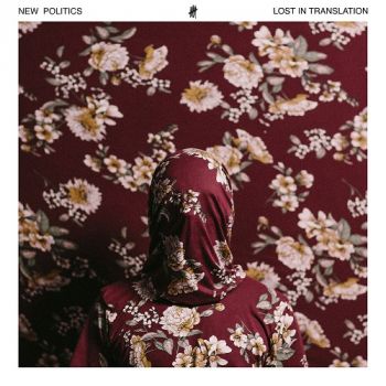 New Politics - Lost In Tranlsation (2017) Album Info
