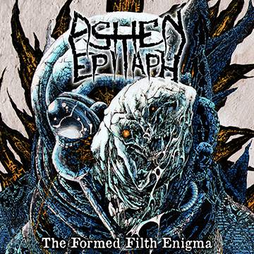 Ashen Epitaph - The Formed Filth Enigma (2017) Album Info