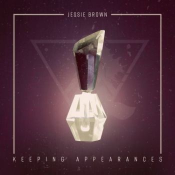 Jessie Brown - Keeping Appearances (2017) Album Info