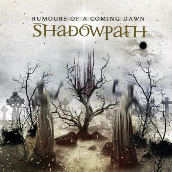 Shadowpath - Rumours Of A Coming Dawn (2017) Album Info