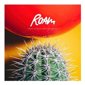 Roam - Great Heights & Nosedives (2017) Album Info