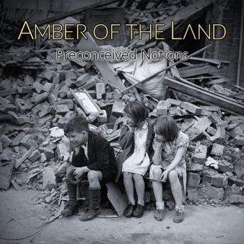 Amber Of The Land - Preconceived Notions (2017) Album Info