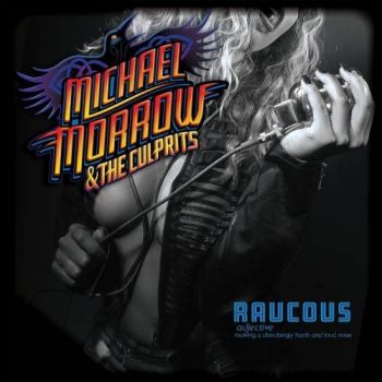 Michael Morrow & The Culprits - Raucous (2017) Album Info