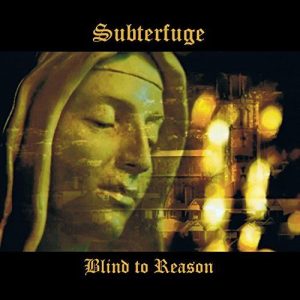 Subterfuge  Blind To Reason (2017) Album Info