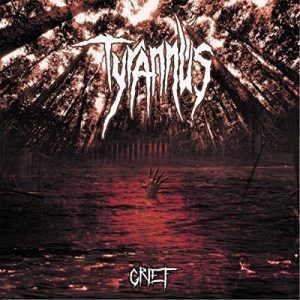 Tyrannus  Grief (2017) Album Info