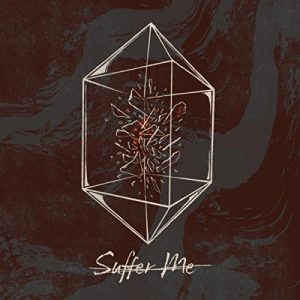 Suffer Me  Suffer Me (2017) Album Info