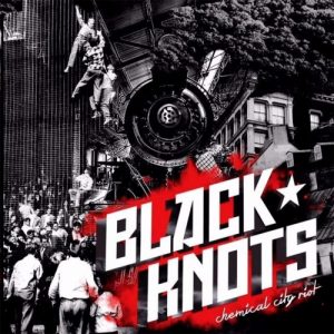 Black Knots  Chemical City Riot (2017) Album Info