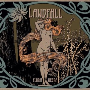 Landfall  Flora Negra (2017) Album Info