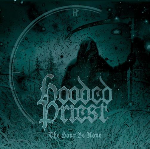 Hooded Priest - The Hour Be None (2017)