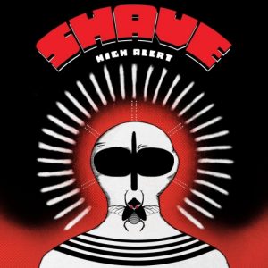 Shave  High Alert (2017) Album Info