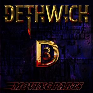Dethwich  Moving Parts (2017) Album Info