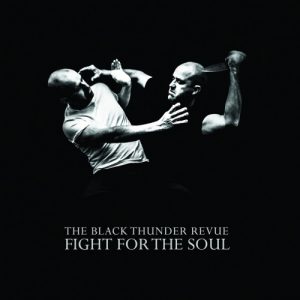 The Black Thunder Revue  Fight For the Soul (2017) Album Info