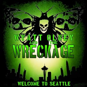 Wyatt Olney & The Wreckage  Welcome to Seattle (2017) Album Info