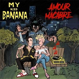 My Kid Banana  Amour Macabre (2017) Album Info