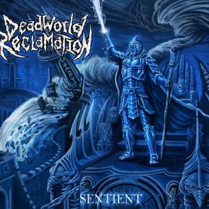 Dead World Reclamation  Sentient (2017) Album Info