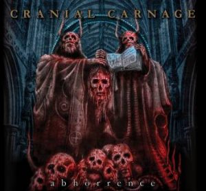 Cranial Carnage  Abhorrence (2017)