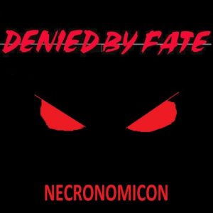 Denied By Fate  Necronomicon (2017) Album Info