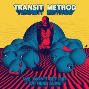 Transit Method  We Wont Get out of Here Alive (2017) Album Info