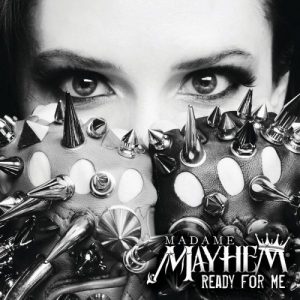 Madame Mayhem  Ready For Me (2017) Album Info