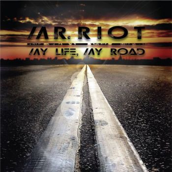 Mr. Riot - My Life, My Road (2017) Album Info