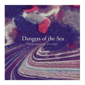 Dangers of the Sea  Our Place In History (2017) Album Info