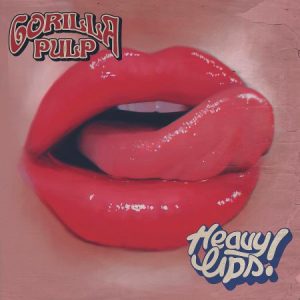 Gorilla Pulp  Heavy Lips (2017) Album Info