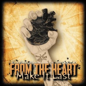 From The Heart – Make It Last (2017)