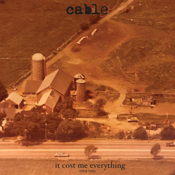 Cable - It Cost Me Everything 1994-1995 (2017) Album Info