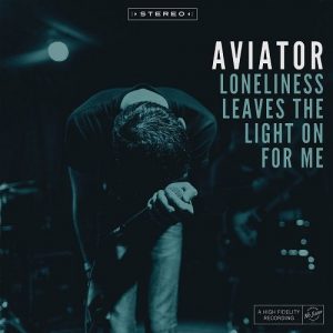 Aviator  Loneliness Leaves The Light On For Me (2017)