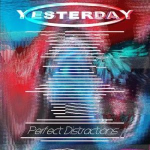 Yesterday  Perfect Distractions (2017) Album Info