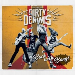 The Dirty Denims – Back With A Bang! (2017)