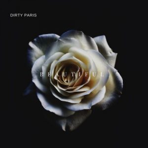 Dirty Paris  Beautiful (2017) Album Info