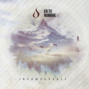 En Tu Nombre  Incomparable (2017) Album Info