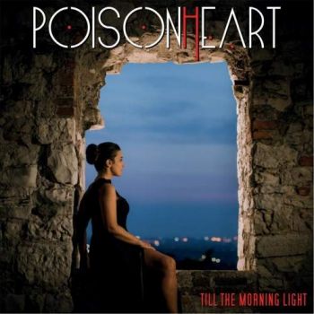 Poisonheart - Till the Morning Light (2017) Album Info