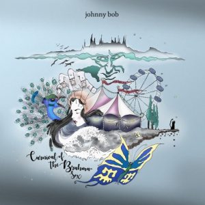 Johnny Bob  Carnival of the Brahma Sox (2017) Album Info