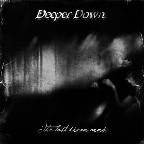 Deeper Down - The Last Dream Arms (2017)