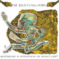 Full Of Hell - Ascending a Mountain of Heavy Light (2017) Album Info