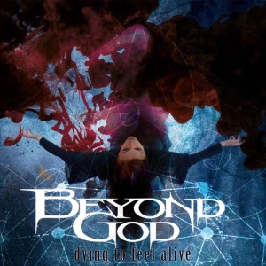 Beyond God - Dying To Feel Alive (2017)