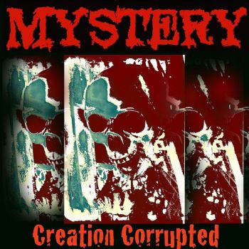 Mystery - Creation Corrupted (2017) Album Info