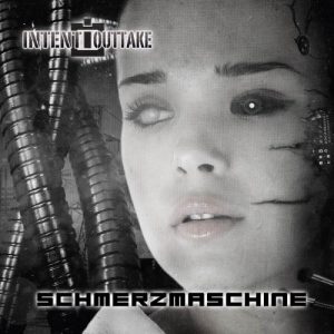 Intent:Outtake  Schmerzmaschine (2017) Album Info